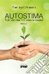 Autostima: Tutto ciò che non cresce muore!. E-book. Formato EPUB ebook