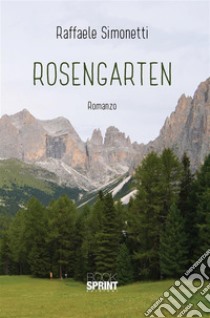 Rosengarten. E-book. Formato EPUB ebook di Raffaele Simonetti