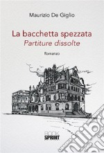 La bacchetta spezzata. E-book. Formato EPUB ebook