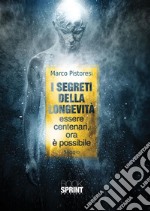 I segreti della longevità essere centenari, ora è possibile. E-book. Formato EPUB