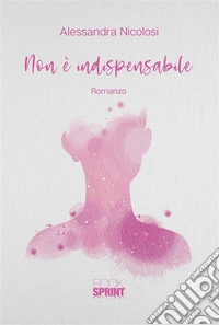 Non è indispensabile. E-book. Formato EPUB ebook