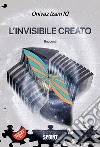 L'invisibile creato. E-book. Formato EPUB ebook di Onivaz Izam ID