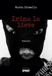 Irina la lieve. E-book. Formato EPUB ebook