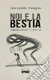 Noi e la bestia. E-book. Formato EPUB ebook di Giancarlo Bisaglia