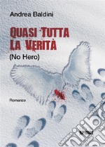 Quasi tutta la verità. E-book. Formato EPUB ebook