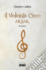 Il violinista cieco - Aksak. E-book. Formato EPUB ebook