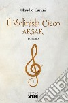 Il violinista cieco - Aksak. E-book. Formato EPUB ebook di Claudio Carlini