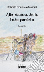 Alla ricerca della fede perduta. E-book. Formato EPUB ebook