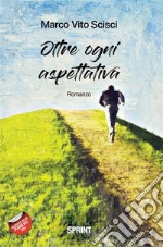 Oltre ogni aspettativa. E-book. Formato EPUB ebook