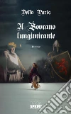 Il sovrano lungimirante. E-book. Formato EPUB ebook di Delfo Paris