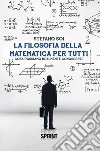 La filosofia della matematica per tutti. E-book. Formato EPUB ebook di Stefano Soi