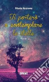 Ti porterò a contemplare le stelle. E-book. Formato EPUB ebook