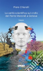 La verità scientifica sul crollo del Ponte Morandi a Genova. E-book. Formato EPUB ebook