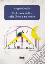 Evoluzione ciclica sulla terra e nel cosmo. E-book. Formato PDF ebook