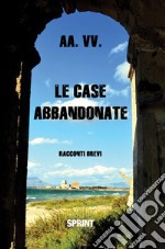 Le case abbandonate. E-book. Formato EPUB ebook