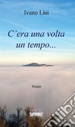 C'era una volta un tempo.... E-book. Formato EPUB ebook