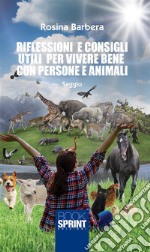 Riflessioni e consigli utili per vivere bene con persone e animali. E-book. Formato EPUB