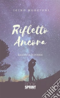 Rifletto ancora. E-book. Formato EPUB ebook di Igino Murgioni