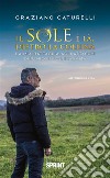 Il sole è là, dietro la collina. E-book. Formato EPUB ebook di Graziano Caturelli