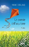Le poesie dell'aquilone. E-book. Formato EPUB ebook di Mirko Catalano