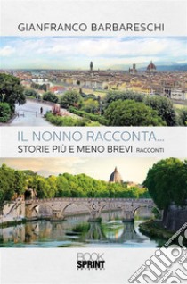 Il nonno racconta.... E-book. Formato EPUB ebook di Gianfranco Barbareschi