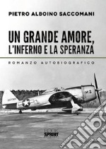 Un grande amore, l'inferno e la speranza. E-book. Formato EPUB ebook