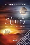 L'alchimia del lupo. E-book. Formato EPUB ebook di Alessia Cavallari