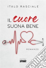 Il cuore suona bene. E-book. Formato EPUB ebook