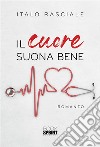 Il cuore suona bene. E-book. Formato EPUB ebook