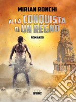 Alla conquista di un Regno. E-book. Formato EPUB ebook