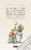 Lu munnu è ’na valle di lacrime ma ce se piagne tantu volentieri. E-book. Formato EPUB ebook di Mauro Croci
