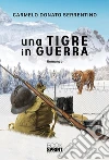 Una tigre in guerra. E-book. Formato EPUB ebook di Carmelo Donato Serrentino