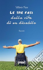 Le tre fasi della vita di un disabile. E-book. Formato EPUB ebook