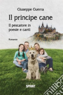 Il principe cane. E-book. Formato EPUB ebook di Giuseppe Guerra