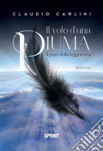 Il volo d'una piuma. E-book. Formato EPUB ebook di Claudio Carlini