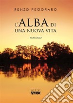 L’alba di una nuova vita. E-book. Formato EPUB ebook