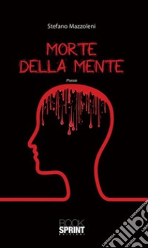 Morte della mente. E-book. Formato EPUB ebook di Stefano Mazzoleni