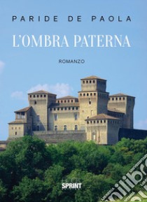 L'ombra paterna. E-book. Formato EPUB ebook di Paride De Paola