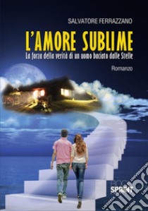 L'amore sublime. E-book. Formato EPUB ebook di Salvatore Ferrazzano