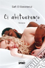 Ci abitueremo. E-book. Formato EPUB ebook