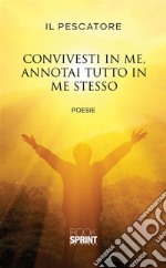 Convivesti in me, annotai tutto in me stesso. E-book. Formato EPUB ebook