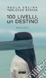 100 livelli, un destino. E-book. Formato EPUB ebook