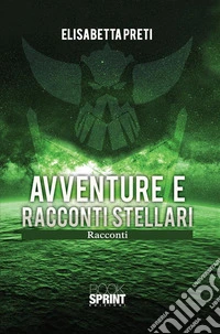 Avventure e racconti stellari. E-book. Formato EPUB ebook