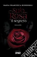 Sub rosa - Il segreto. E-book. Formato EPUB ebook