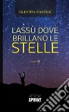 Lassù dove brillano le stelle. E-book. Formato EPUB ebook di Valentina Franzese