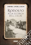 Rodolfo alla ricerca dell’erede. E-book. Formato EPUB ebook di Andrea Arcellaschi