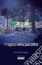 I ragazzi della Piazzetta. E-book. Formato EPUB ebook