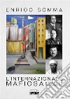 L'internazionale mafiosa. E-book. Formato EPUB ebook di Enrico Somma