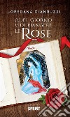 Quel giorno vidi piangere le rose. E-book. Formato EPUB ebook di Loredana Giannuzzi