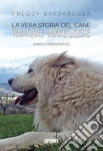 La vera storia del Cane Pastore Abruzzese. E-book. Formato PDF